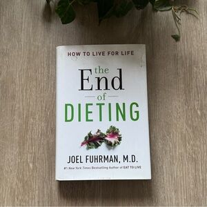 The End of Dieting: How to Live for Life By Joel Fuhrman